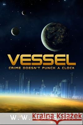 Vessel W W Cass, Jr 9781505311020 Createspace Independent Publishing Platform