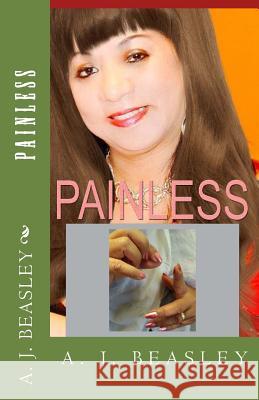 Painless Mrs a. J. Beasley 9781505313772 Createspace