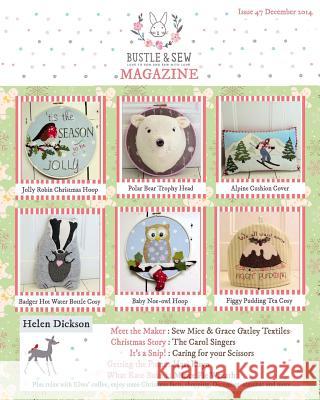 Bustle & Sew Magazine December 2014: Issue 47 Helen Dickson 9781505316315
