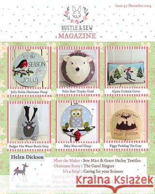 Bustle & Sew Magazine December 2014: Issue 47 Helen Dickson 9781505316315 Createspace