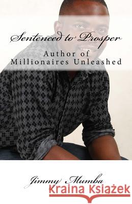 Sentenced To Prosper Mumba, Jimmy 9781505316698 Createspace