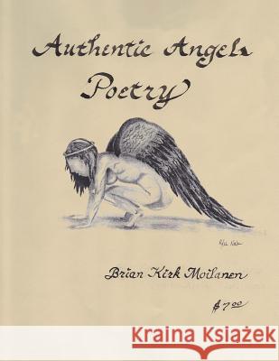 Authentic Angels Poetry MR Brian Kirk Moilanen 9781505317480