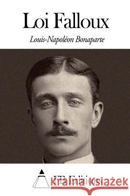 Loi Falloux Louis-Napoleon Bonaparte Fb Editions 9781505319248