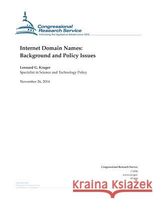 Internet Domain Names: Background and Policy Issues Congressional Research Service 9781505321708