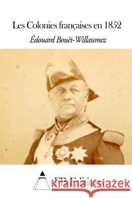 Les Colonies françaises en 1852 Fb Editions 9781505322149 Createspace