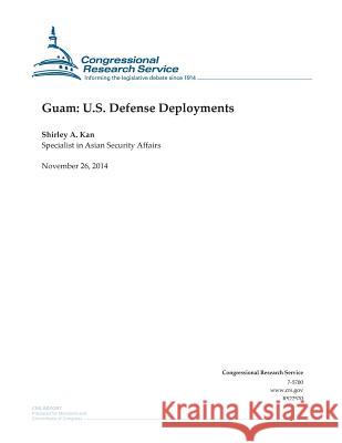 Guam: U.S. Defense Deployments Congressional Research Service 9781505322330 Createspace