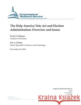 The Help America Vote Act and Election Administration: Overview and Issues Congressional Research Service 9781505322347 Createspace