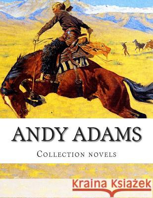 Andy Adams, Collection novels Adams, Andy 9781505327144 Createspace