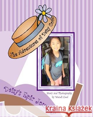 Daisy's Epic Journey: The Adventures of Daisy Cool Wendi Cool 9781505328134