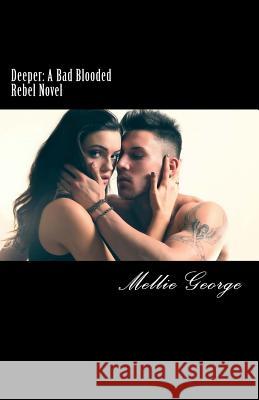 Deeper: A Bad Blooded Rebel Novel Mellie George 9781505328905