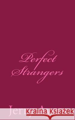 Perfect Strangers Jerry Ayers 9781505329667