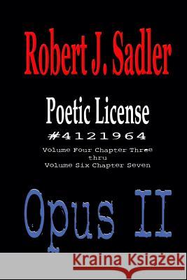 Poetic License #4121964: Opus II Robert J. Sadler 9781505330021