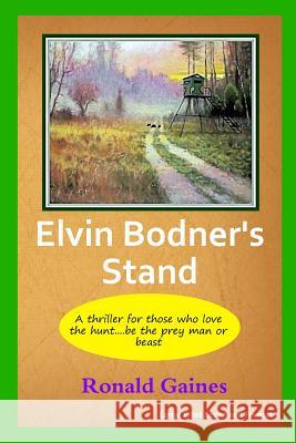 Elvin Bodner's Stand Ronald Gaines 9781505331417 Createspace