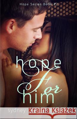 Hope for Him (Hope Series Book #2) Sydney Aaliyah Michelle 9781505331523