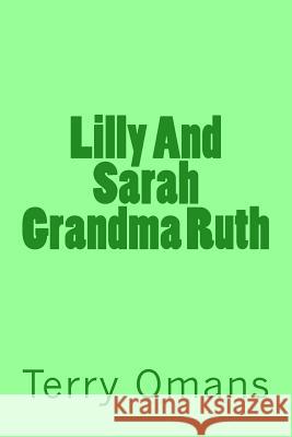 Lilly And Sarah Grandma Ruth Terry Omans 9781505331790 Createspace Independent Publishing Platform