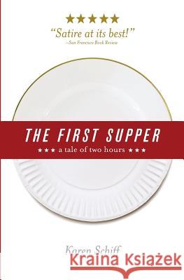 The First Supper: a tale of two hours Schiff, Karen 9781505332179