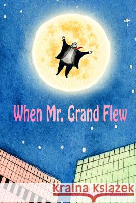 When Mr. Grand Flew Daniel Peddle 9781505332254 Createspace