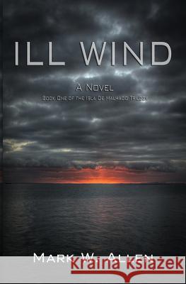 Ill Wind Mark W. Allen 9781505333343 Createspace