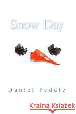 Snow Day Daniel Peddle 9781505333428 Createspace