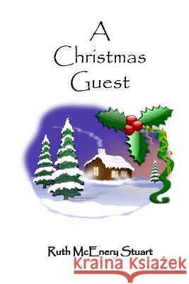 A Christmas Guest Ruth McEnery Stuart Russell Lee Fanny y. Cory 9781505335811