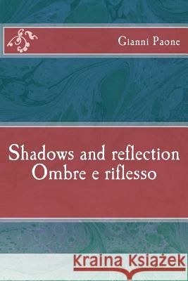 Ombre e riflesso / Shadows and reflection Paone, Gianni 9781505337037