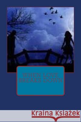 When Love Breaks Down Kate Anne Madeley 9781505337044 Createspace Independent Publishing Platform