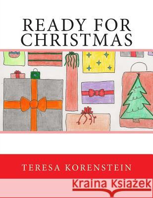 Ready for Christmas Teresa Korenstein 9781505339017 Createspace