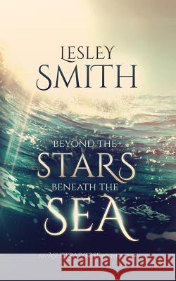 Beyond the Stars Beneath the Sea Lesley Smith 9781505339024 Createspace Independent Publishing Platform