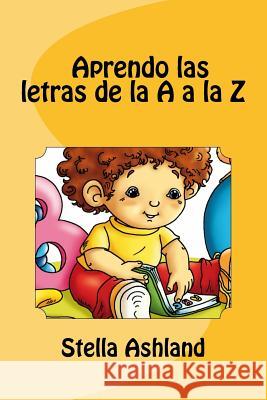 Aprendo las letras de la A a la Z Ashland, Stella M. 9781505339642 Createspace