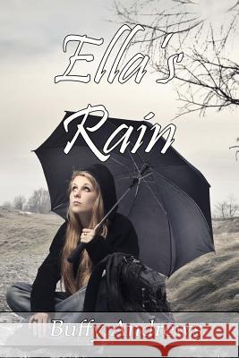 Ella's Rain Buffy Andrews 9781505341157 Createspace