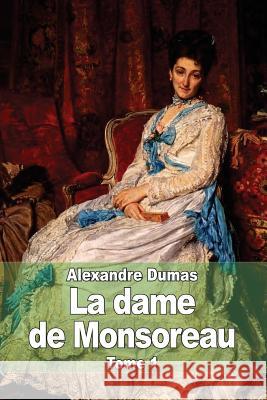 La dame de Monsoreau: Tome 1 Dumas, Alexandre 9781505343472 Createspace