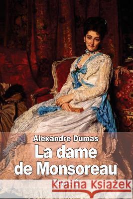 La dame de Monsoreau: Tome 2 Dumas, Alexandre 9781505343526 Createspace