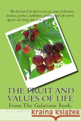 The Fruit and Values Of Life: From The Galatians Hempel, Elizabeth Escauriza 9781505343540 Createspace