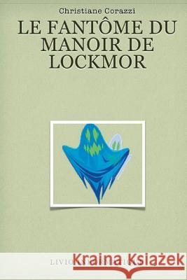 Le fantôme du manoir de Lockmor Livio Editions 9781505346107 Createspace