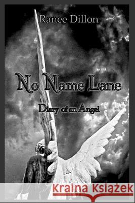 No Name Lane: Diary of an Angel Ranee Dillon 9781505346459