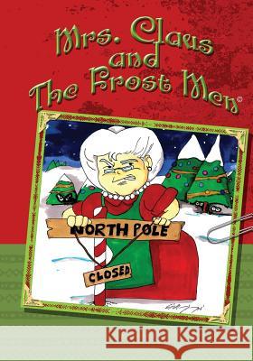 Mrs. Claus and The Frost Men Moore, Erik 9781505348873 Createspace