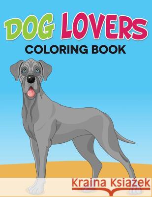 Dog Lovers Coloring Book Mj Publishing House 9781505349337 Createspace Independent Publishing Platform