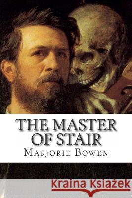 The Master of Stair Marjorie Bowen 9781505351057 Createspace