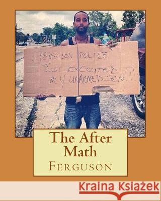 The After Math: Ferguson Anthony Hosea 9781505351309 Createspace