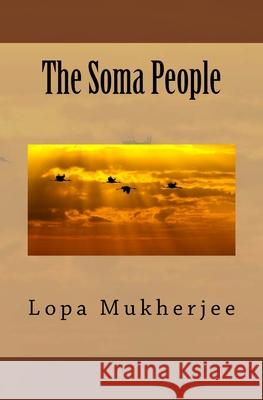 The Soma People: Adventures in mystic India Mukherjee, Lopa 9781505351347