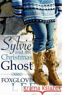 Sylvie and the Christmas Ghost Foxglove Lee 9781505351774 Createspace