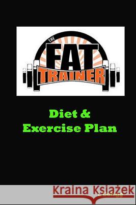 The Fat Trainer Diet & Exercise Plan L. Duhigg 9781505352979