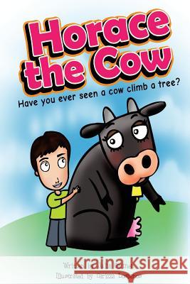 Horace the Cow: Have you ever seen a cow climb a tree? Losbanos, Carizza 9781505353358 Createspace