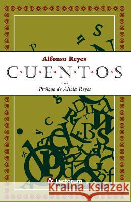 Cuentos: Prologo de Alicia Reyes Alfonso Reyes 9781505355376