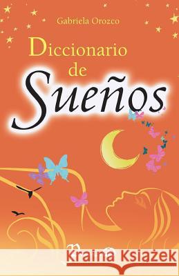Diccionario de suenos Orozco, Gabriela 9781505355406 Createspace