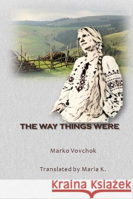 The Way Things Were Marko Vovchok, Virginia Woods Roberts, Maria K 9781505355802 Createspace Independent Publishing Platform