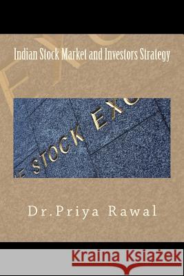 Indian Stock Market and Investors Strategy Dr Priya Rawal 9781505356687 Createspace