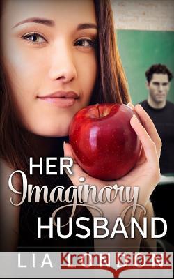 Her Imaginary Husband Lia London 9781505357363 Createspace