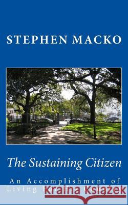 The Sustaining Citizen: An Accomplishment Of Living For His Country Macko, Stephen John 9781505358353