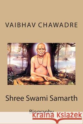 Shree Swami Samarth: Annotated Biography MR Vaibhav Chawadre 9781505361445